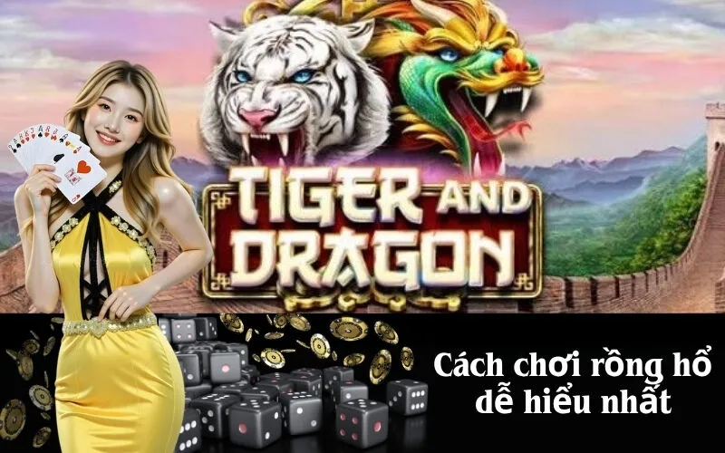 Cách chơi rồng hổ dễ hiểu nhất