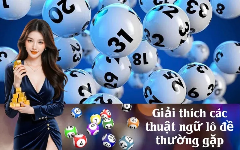 Giải thích các thuật ngữ lô đề thường gặp