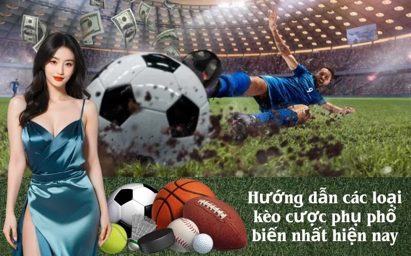 Hướng dẫn các loại kèo cược phụ phổ biến nhất hiện nay