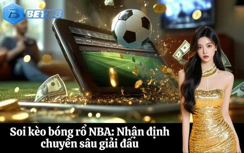 Soi kèo bóng rổ NBA Nhận định chuyên sâu giải đấu